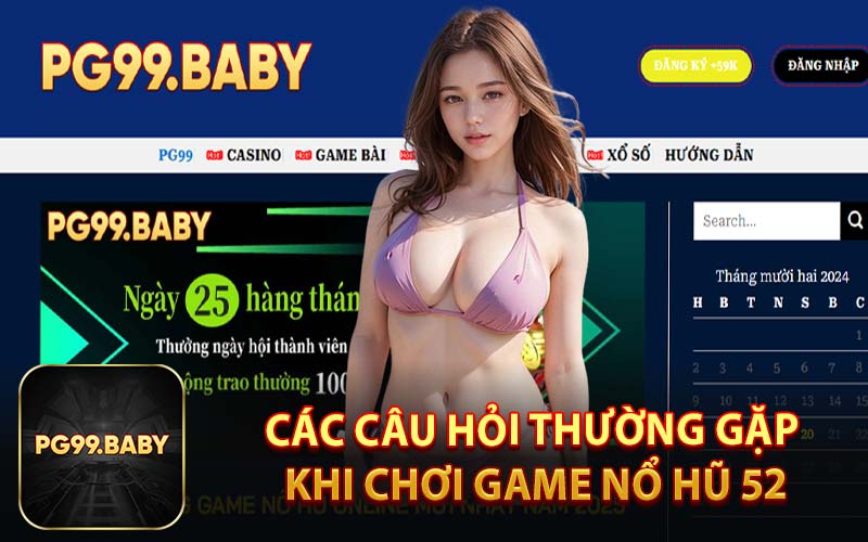 Các Câu Hỏi Thường Gặp Khi Chơi Game Nổ Hũ 52